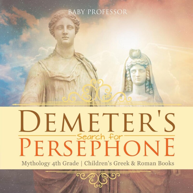 预订Demeter's Search for Persephone - Mythology 4th Grade | Children's Greek & Roman Books