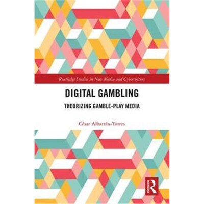 按需印刷Digital Gambling:Theorizing Gamble-Play Media[9781138303850]