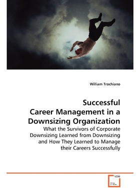按需印刷Successful Career Management in a Downsizing Organization[9783639086089]