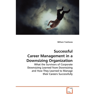 按需印刷Successful Career Management in a Downsizing Organization[9783639086089]