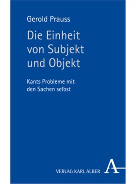 预订【德语】Die Einheit von Subjekt und Objekt:Kants Probleme mit den Sachen selbst