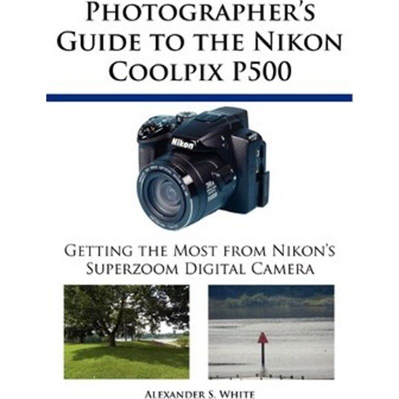 按需印刷不退不换 Photographer's Guide to the Nikon Coolpix P500: