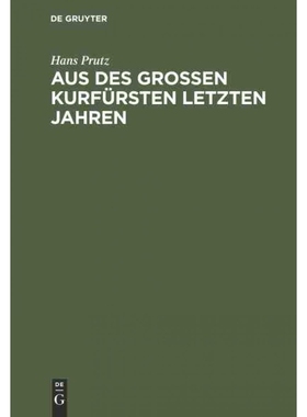 按需印刷DEG Aus des Gro?en Kurfürsten letzten Jahren[9783111255453]