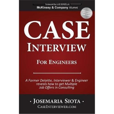 预订Case Interview for Engineers:A Former Deloitte, Interviewer & Engineer reveals how to get Multiple Job Offers in Con