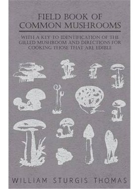 预订Field Book Of Common Mushrooms - With A Key To Identification Of The Gilled Mushroom And Directions For Cooking Thos