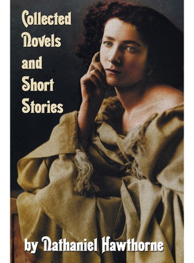 预订不退不换Collected Novels and Short Stories by Nathaniel Hawthorne (Complete and Unabridged) Including the Sc