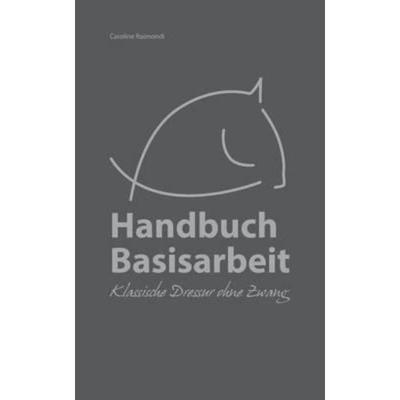 预订【德语】 Handbuch Basisarbeit:Klassische Dressur ohne Zwang