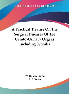 按需印刷A Practical Treatise On The Surgical Diseases Of The Genito-Urinary Organs Including Syphilis[9781432511913]