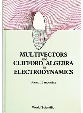 按需印刷不退不换Multivectors and Clifford Algebra in Electrodynamics[9789971502904]