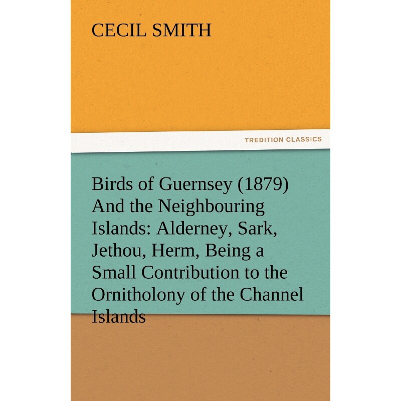 按需印刷不退不换Birds of Guernsey (1879) and the Neighbouring Islands[9783842475908]