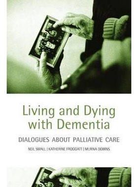 按需印刷Living and dying with dementia:Dialogues about palliative care[9780198566878]