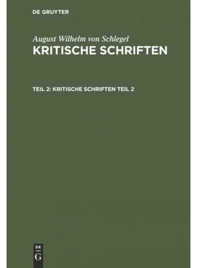 按需印刷DEG August Wilhelm von Schlegel: Kritische Schriften. Teil 2[9783111201832]