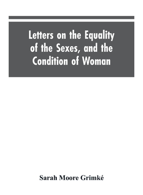 按需印刷Letters on the Equality of the Sexes, and the Condition of Woman[9789353604400]