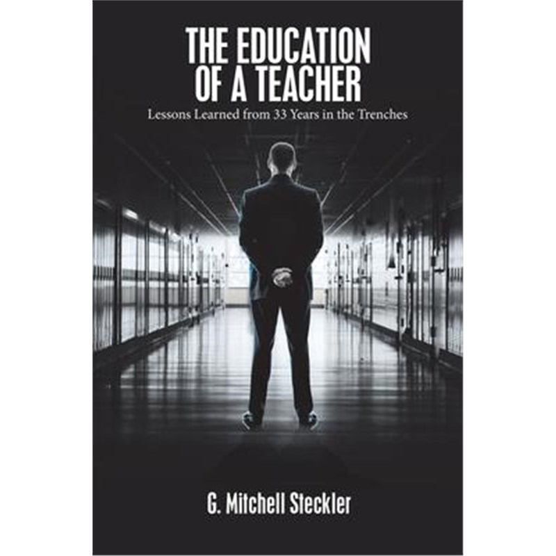 按需印刷The Education of a Teacher:Lessons Learned from 33 Years in the Trenches[9781543469837]