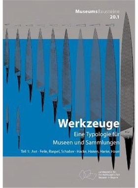 预订【德语】 Axt; Feile, Raspel, Schaber; Hacke, Haken, Harke, Haue:Eine Typologie für Museen und Sammlungen. Axt, Feil