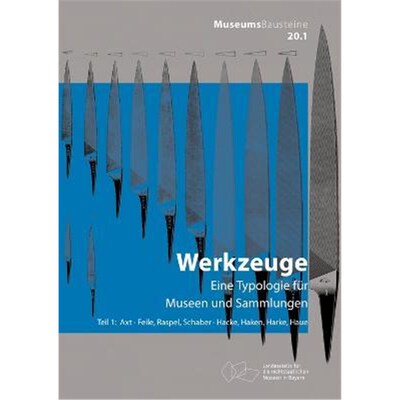 预订【德语】 Axt; Feile, Raspel, Schaber; Hacke, Haken, Harke, Haue:Eine Typologie für Museen und Sammlungen. Axt, Feil