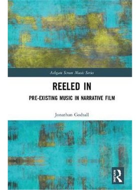 按需印刷Reeled In:Pre-existing Music in Narrative Film[9781138290099]