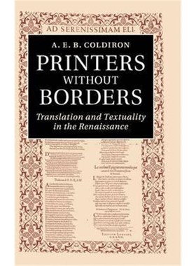 按需印刷Printers without Borders:Translation and Textuality in the Renaissance[9781107073173]