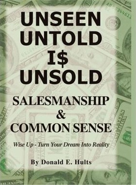 【按需印刷】 Unseen Untold Is Unsold:Salesmanship & Common S