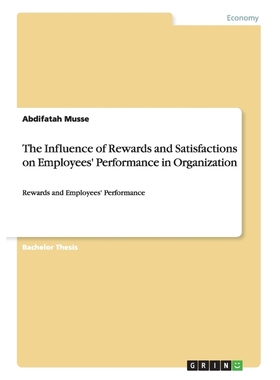 按需印刷The Influence of Rewards and Satisfactions on Employees' Performance in Organization[9783656341406]