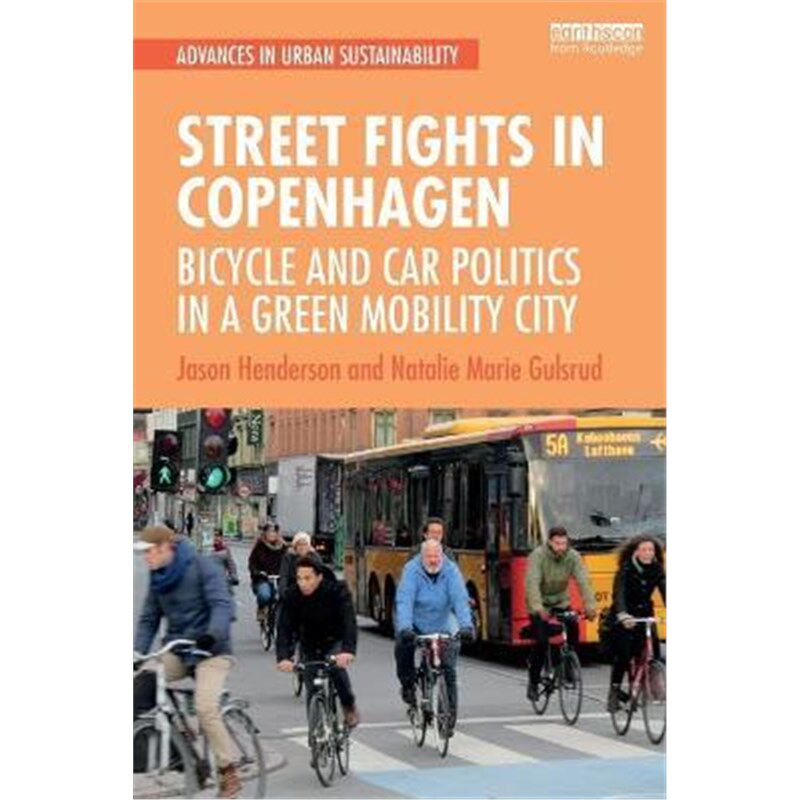 按需印刷不退不换Street Fights in Copenhagen:Bicycle and Car Politics in a Green Mobility City[9781138334892]