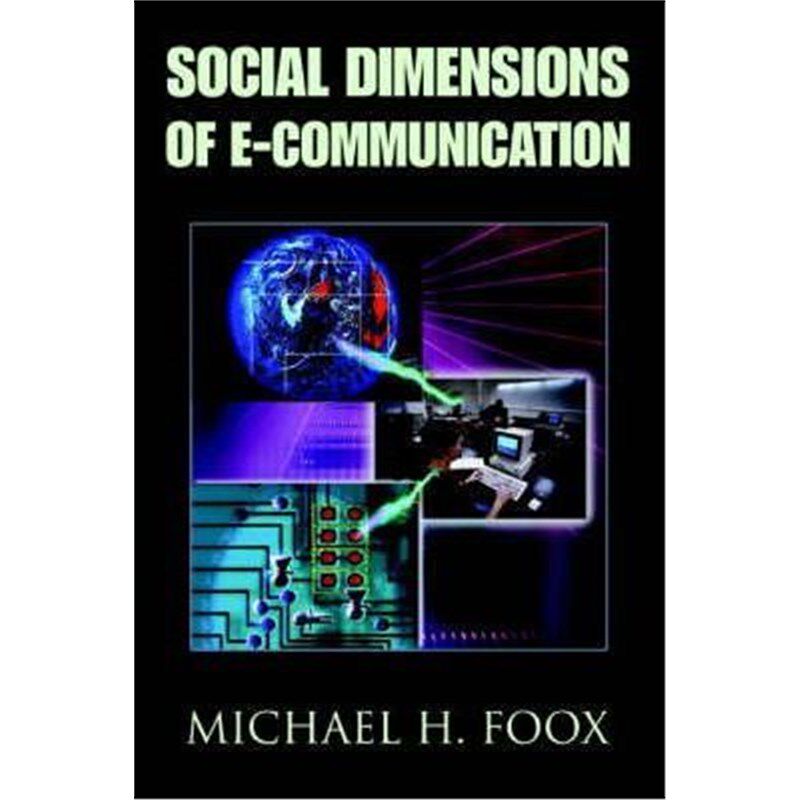 按需印刷不退不换Social Dimensions of E-Communication[9780595356560]