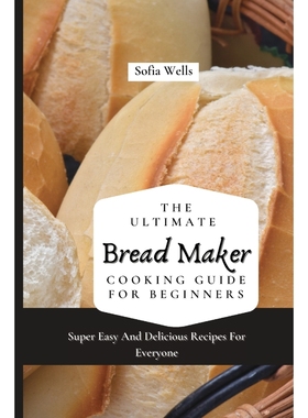 按需印刷The Ultimate Bread Maker Cooking Guide For Beginners[9781802697797]