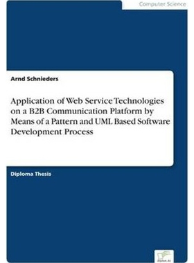 预订Application of Web Service Technologies on a B2B Communication Platform by Means of a Pattern and UM