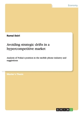 按需印刷Avoiding strategic drifts in a hypercompetitive market[9783656067696]