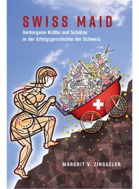 预订Swiss Maid; Verborgene Krafte und Schatze in der Erfolgsgeschichte der Schweiz[9781433156762]