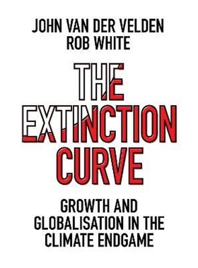 预订The Extinction Curve:Growth and Globalisation in the Climate Endgame