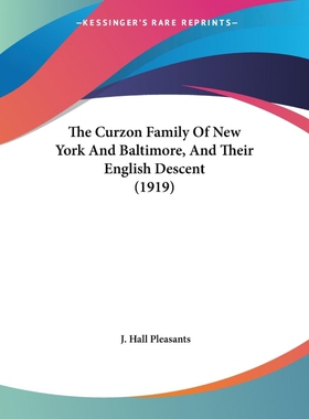 按需印刷The Curzon Family Of New York And Baltimore, And Their English Descent (1919)[9781104386207]