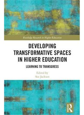 按需印刷不退不换Developing Transformative Spaces in Higher Education:Learning to Transgress[9781138742307]