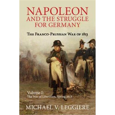 按需印刷不退不换Napoleon and the Struggle for Germany:The Franco-Prussian War of 1813[9781107439733]