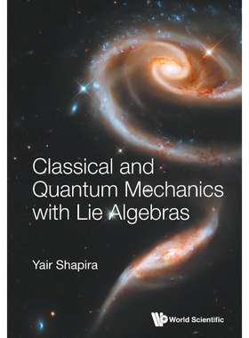 按需印刷不退不换Classical and Quantum Mechanics with Lie Algebras[9789811241451]