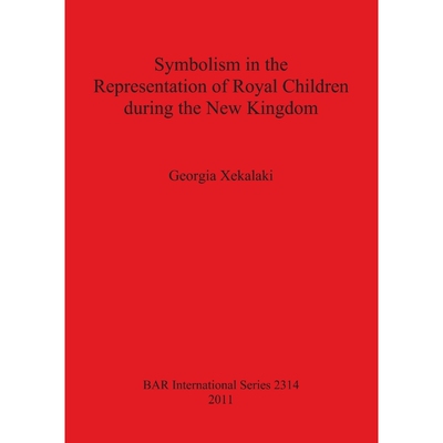 按需印刷Symbolism in the Representation of Royal Children during the New Kingdom[9781407308975]