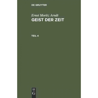按需印刷DEG Ernst Moritz Arndt: Geist der Zeit. Teil 4[9783111062440]