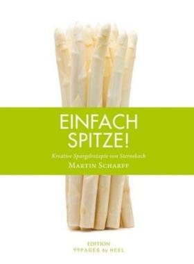 预订【德语】 Einfach Spitze!:Kreative Spargelrezepte von Sternekoch Martin Scharff