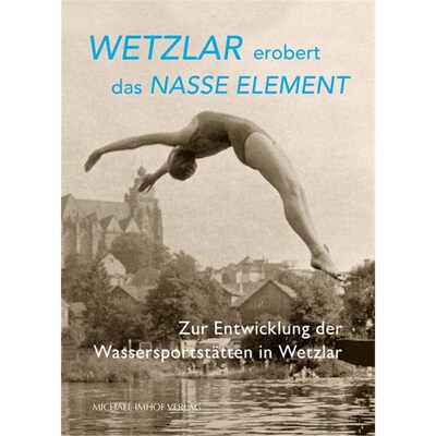 预订【德语】 Wetzlar erobert das nasse Element:Zur Entwicklung der Wassersportstätten in Wetzlar