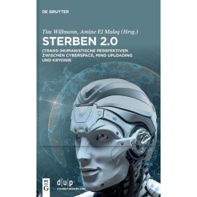 预订不退不换德语 Sterben 2.0:(Trans-)Humanistische Perspektiven zwischen Cyberspace, Mind