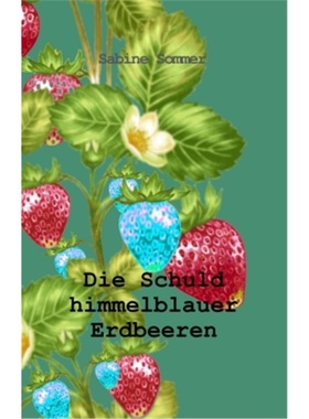 预订【德语】Die Schuld himmelblauer Erdbeeren[9783347146778]
