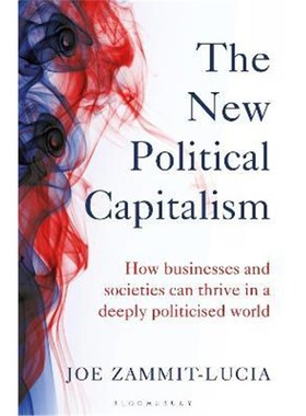 预订The New Political Capitalism:How Businesses and Societies Can Thrive in a Deeply Politicized World