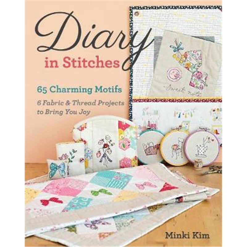 预订Diary in Stitches:65 Charming Motifs - 6 Fabric & Thread Projects to Bring You Joy