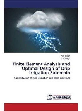 按需印刷Finite Element Analysis and Optimal Design of Drip Irrigation Sub-main[9783659368875]