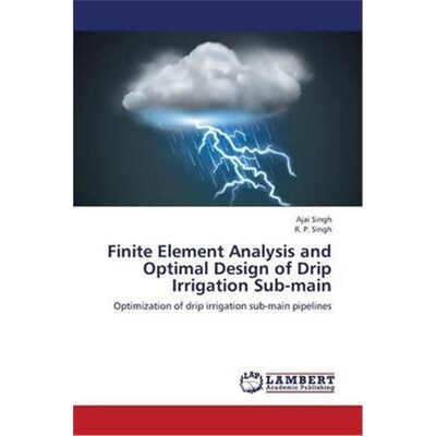 按需印刷Finite Element Analysis and Optimal Design of Drip Irrigation Sub-main[9783659368875]