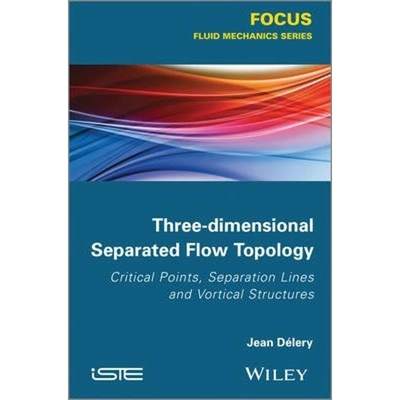 预订Three-dimensional Separated Flow Topology:Critical Points, Separation Lines and Vortical Structures