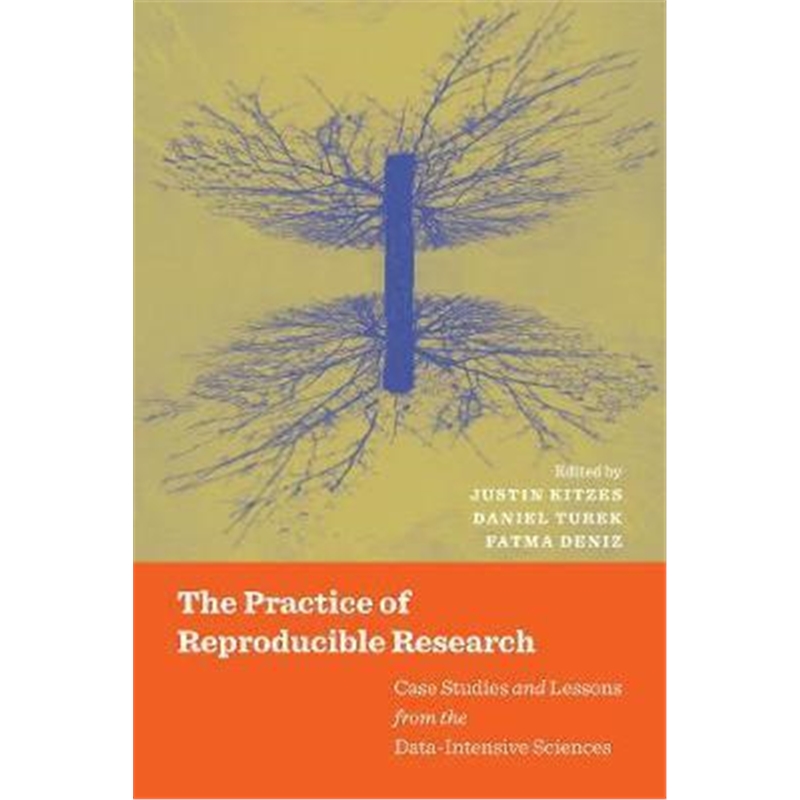 预订The Practice of Reproducible Research:Case Studies and Lessons from the Data-Intensive Sciences