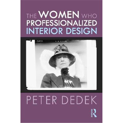 按需印刷不退不换The Women Who Professionalized Interior Design[9780367485290]