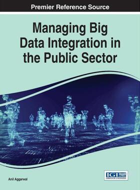 按需印刷不退不换Managing Big Data Integration in the Public Sector[9781466696495]