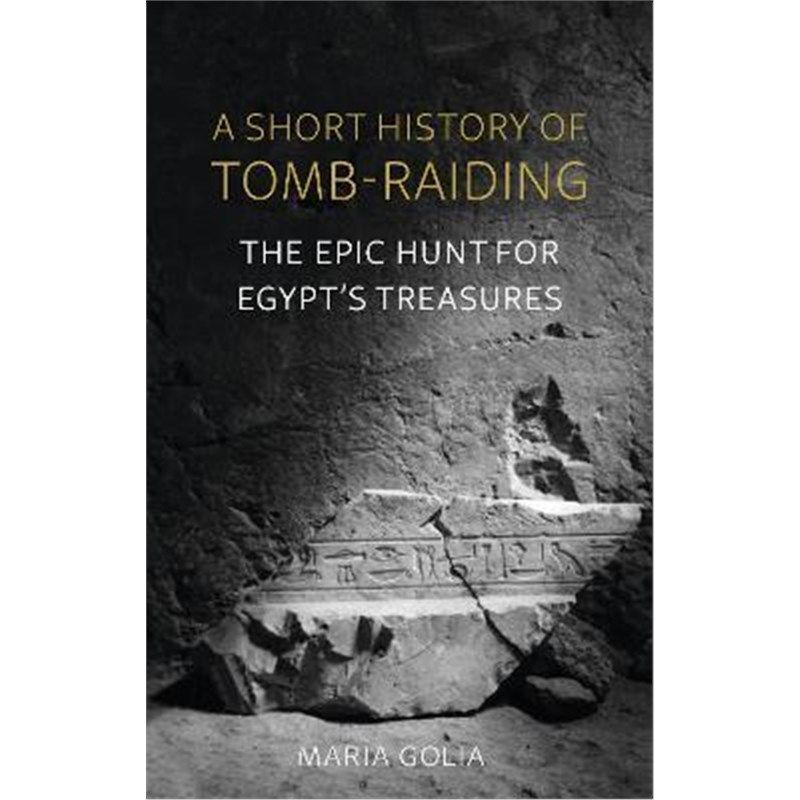预订a short history of tomb-raiding:the epic hunt for egypts